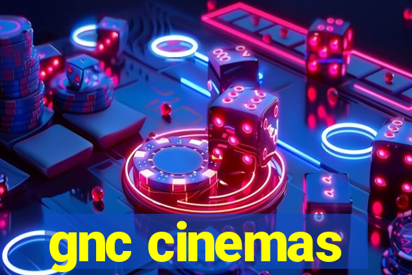 gnc cinemas